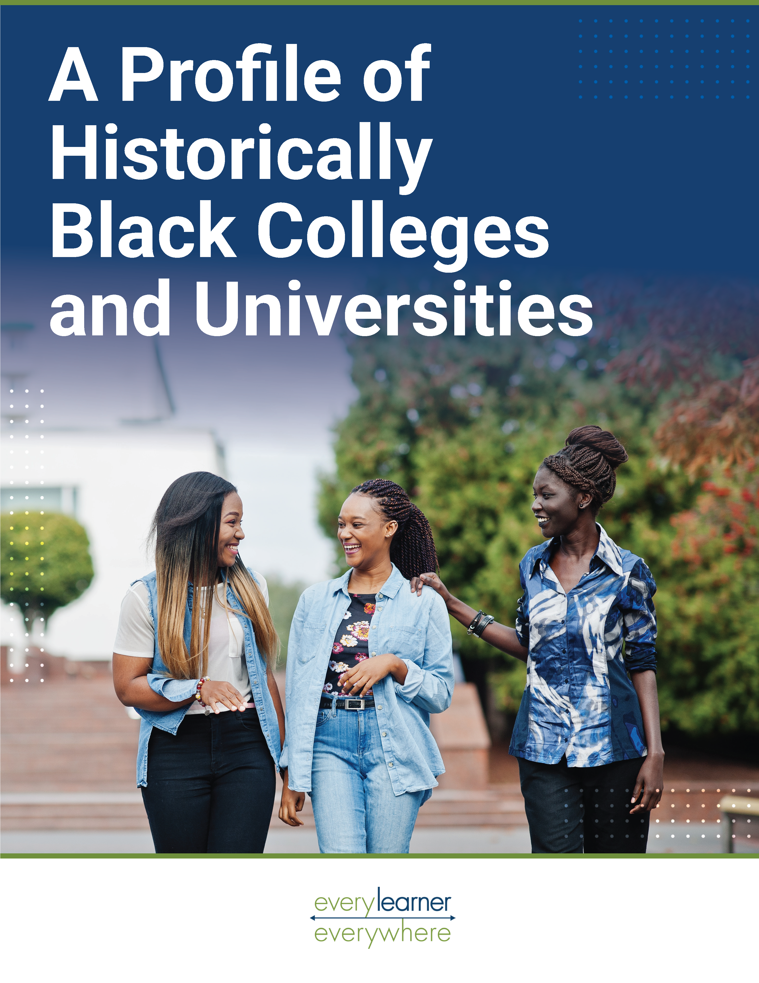 Cover page from A Profile of Historically Black Colleges and Universities with title and image of three black females walking on campus smiling.